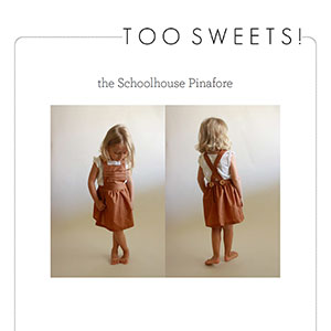 Too Sweets Schoolhouse Pinafore Sewing Pattern